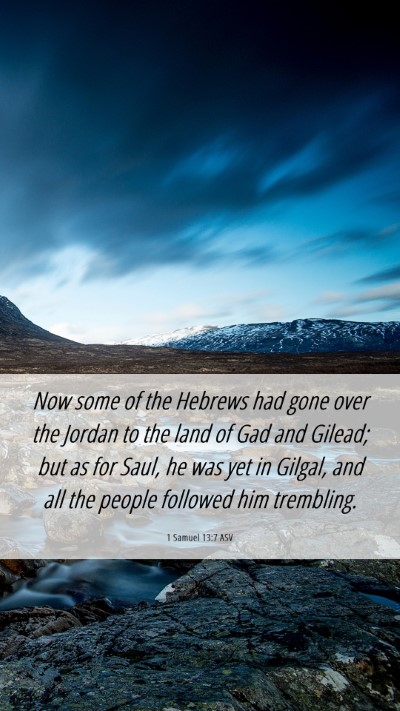Picture 06 - 1 Samuel 13:7 ASV Mobile Phone Wallpaper - Now some of the Hebrews had gone over the Jordan - Mobile Bible Verse Wallpaper