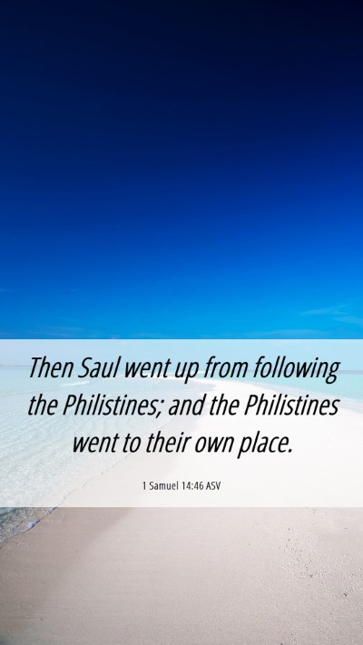 Picture 06 - 1 Samuel 14:46 ASV Mobile Phone Wallpaper - Then Saul went up from following the Philistines; - Mobile Bible Verse Wallpaper