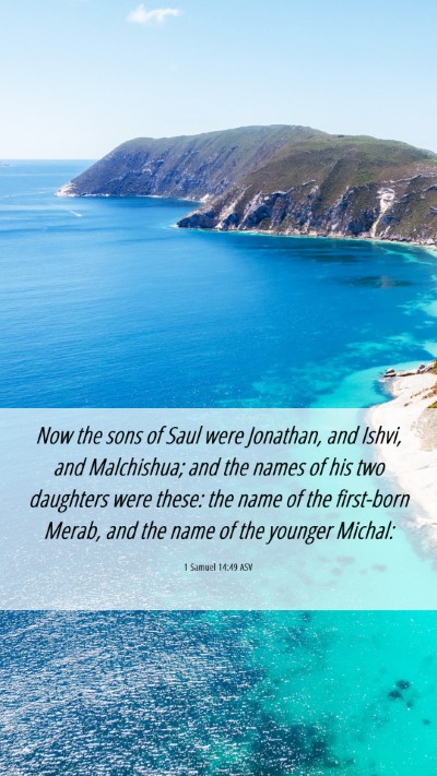 Picture 06 - 1 Samuel 14:49 ASV Mobile Phone Wallpaper - Now the sons of Saul were Jonathan, and Ishvi, - Mobile Bible Verse Wallpaper