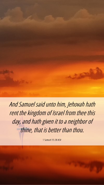 Picture 06 - 1 Samuel 15:28 ASV Mobile Phone Wallpaper - And Samuel said unto him, Jehovah hath rent the - Mobile Bible Verse Wallpaper