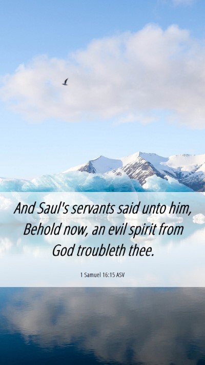 Picture 06 - 1 Samuel 16:15 ASV Mobile Phone Wallpaper - And Saul's servants said unto him, Behold now, an - Mobile Bible Verse Wallpaper