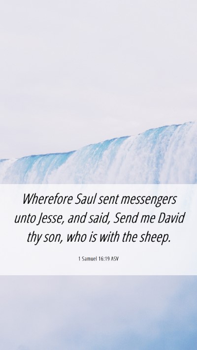 Picture 06 - 1 Samuel 16:19 ASV Mobile Phone Wallpaper - Wherefore Saul sent messengers unto Jesse, and - Mobile Bible Verse Wallpaper