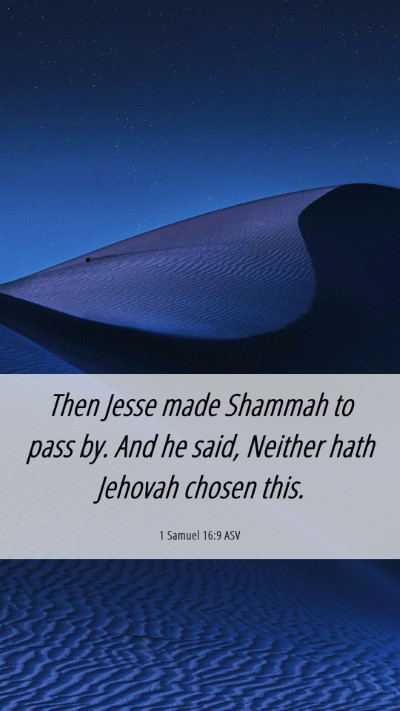 Picture 06 - 1 Samuel 16:9 ASV Mobile Phone Wallpaper - Then Jesse made Shammah to pass by. And he said, - Mobile Bible Verse Wallpaper
