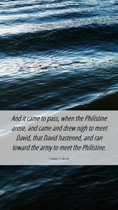 Picture 06 - 1 Samuel 17:48 ASV Mobile Phone Wallpaper - And it came to pass, when the Philistine arose, - Mobile Bible Verse Wallpaper