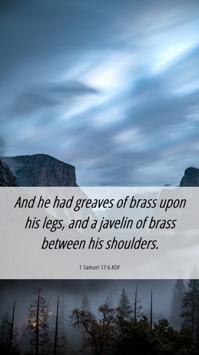 Picture 06 - 1 Samuel 17:6 ASV Mobile Phone Wallpaper - And he had greaves of brass upon his legs, and a - Mobile Bible Verse Wallpaper