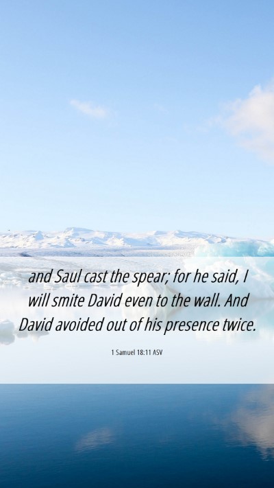 Picture 06 - 1 Samuel 18:11 ASV Mobile Phone Wallpaper - and Saul cast the spear; for he said, I will - Mobile Bible Verse Wallpaper
