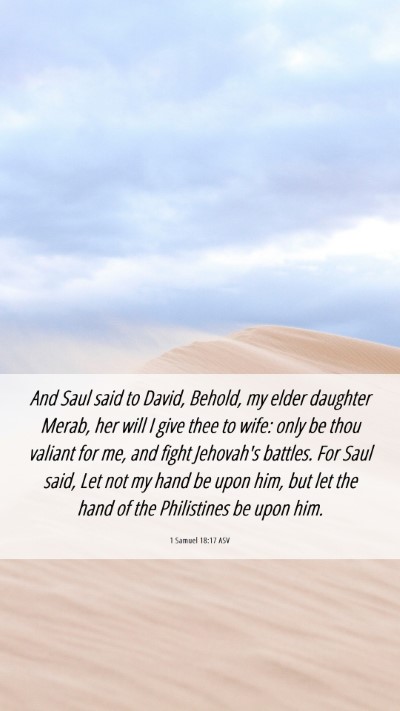 Picture 06 - 1 Samuel 18:17 ASV Mobile Phone Wallpaper - And Saul said to David, Behold, my elder daughter - Mobile Bible Verse Wallpaper
