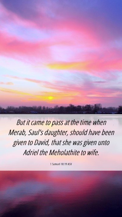 Picture 06 - 1 Samuel 18:19 ASV Mobile Phone Wallpaper - But it came to pass at the time when Merab, - Mobile Bible Verse Wallpaper