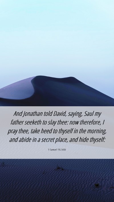 Picture 06 - 1 Samuel 19:2 ASV Mobile Phone Wallpaper - And Jonathan told David, saying, Saul my father - Mobile Bible Verse Wallpaper