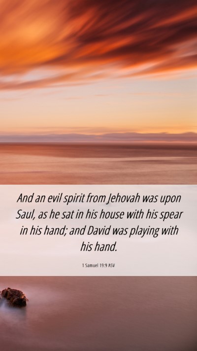 Picture 06 - 1 Samuel 19:9 ASV Mobile Phone Wallpaper - And an evil spirit from Jehovah was upon Saul, as - Mobile Bible Verse Wallpaper