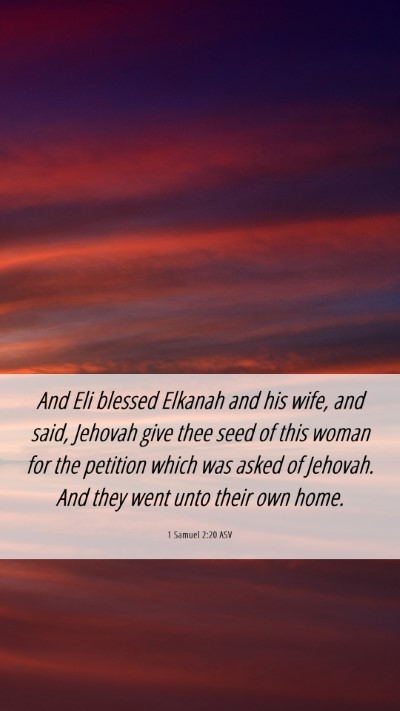 Picture 06 - 1 Samuel 2:20 ASV Mobile Phone Wallpaper - And Eli blessed Elkanah and his wife, and said, - Mobile Bible Verse Wallpaper