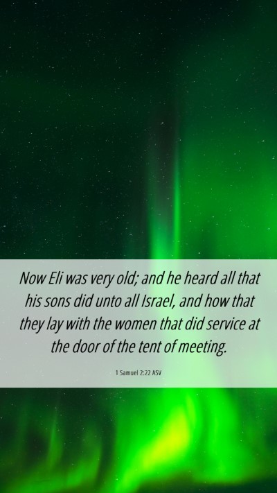 Picture 06 - 1 Samuel 2:22 ASV Mobile Phone Wallpaper - Now Eli was very old; and he heard all that his - Mobile Bible Verse Wallpaper