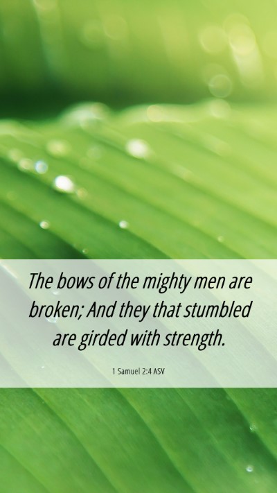 Picture 06 - 1 Samuel 2:4 ASV Mobile Phone Wallpaper - The bows of the mighty men are broken; And they - Mobile Bible Verse Wallpaper