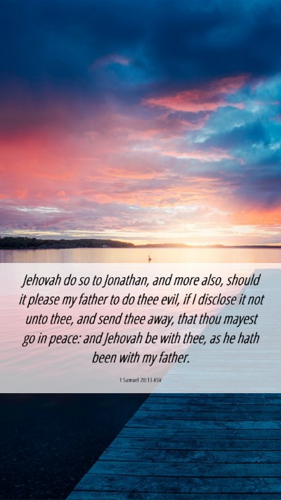 Picture 06 - 1 Samuel 20:13 ASV Mobile Phone Wallpaper - Jehovah do so to Jonathan, and more also, should - Mobile Bible Verse Wallpaper