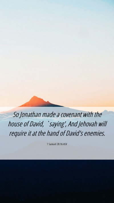 Picture 06 - 1 Samuel 20:16 ASV Mobile Phone Wallpaper - So Jonathan made a covenant with the house of - Mobile Bible Verse Wallpaper