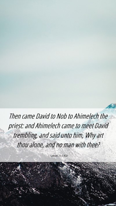 Picture 06 - 1 Samuel 21:1 ASV Mobile Phone Wallpaper - Then came David to Nob to Ahimelech the priest: - Mobile Bible Verse Wallpaper