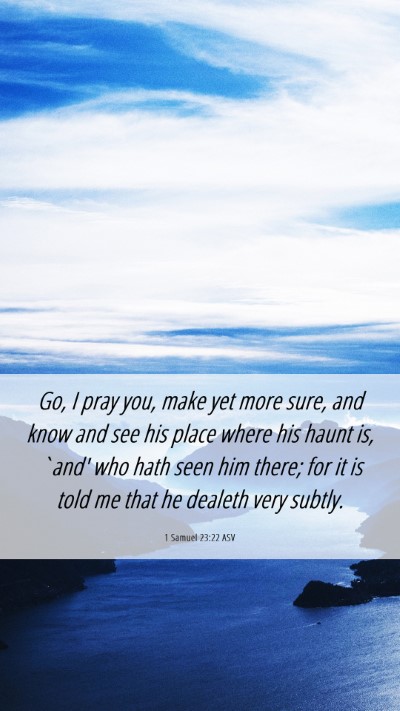 Picture 06 - 1 Samuel 23:22 ASV Mobile Phone Wallpaper - Go, I pray you, make yet more sure, and know and - Mobile Bible Verse Wallpaper
