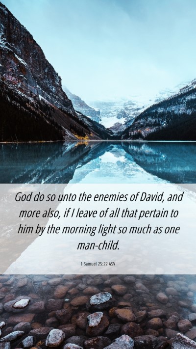 Picture 06 - 1 Samuel 25:22 ASV Mobile Phone Wallpaper - God do so unto the enemies of David, and more - Mobile Bible Verse Wallpaper