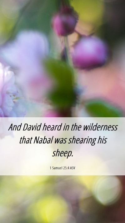 Picture 06 - 1 Samuel 25:4 ASV Mobile Phone Wallpaper - And David heard in the wilderness that Nabal was - Mobile Bible Verse Wallpaper