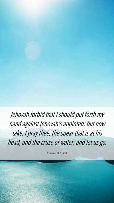 Picture 06 - 1 Samuel 26:11 ASV Mobile Phone Wallpaper - Jehovah forbid that I should put forth my hand - Mobile Bible Verse Wallpaper