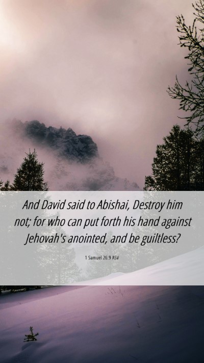 Picture 06 - 1 Samuel 26:9 ASV Mobile Phone Wallpaper - And David said to Abishai, Destroy him not; for - Mobile Bible Verse Wallpaper