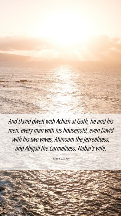 Picture 06 - 1 Samuel 27:3 ASV Mobile Phone Wallpaper - And David dwelt with Achish at Gath, he and his - Mobile Bible Verse Wallpaper