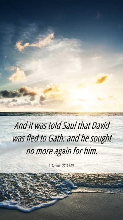 Picture 06 - 1 Samuel 27:4 ASV Mobile Phone Wallpaper - And it was told Saul that David was fled to Gath: - Mobile Bible Verse Wallpaper