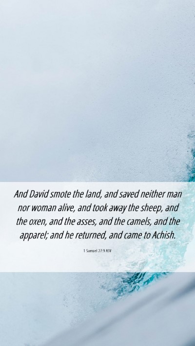 Picture 06 - 1 Samuel 27:9 ASV Mobile Phone Wallpaper - And David smote the land, and saved neither man - Mobile Bible Verse Wallpaper