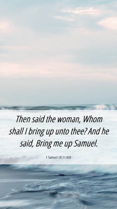 Picture 06 - 1 Samuel 28:11 ASV Mobile Phone Wallpaper - Then said the woman, Whom shall I bring up unto - Mobile Bible Verse Wallpaper