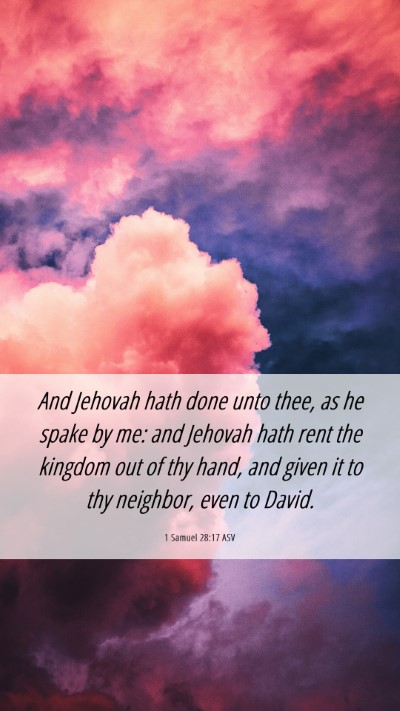 Picture 06 - 1 Samuel 28:17 ASV Mobile Phone Wallpaper - And Jehovah hath done unto thee, as he spake by - Mobile Bible Verse Wallpaper