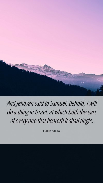 Picture 06 - 1 Samuel 3:11 ASV Mobile Phone Wallpaper - And Jehovah said to Samuel, Behold, I will do a - Mobile Bible Verse Wallpaper
