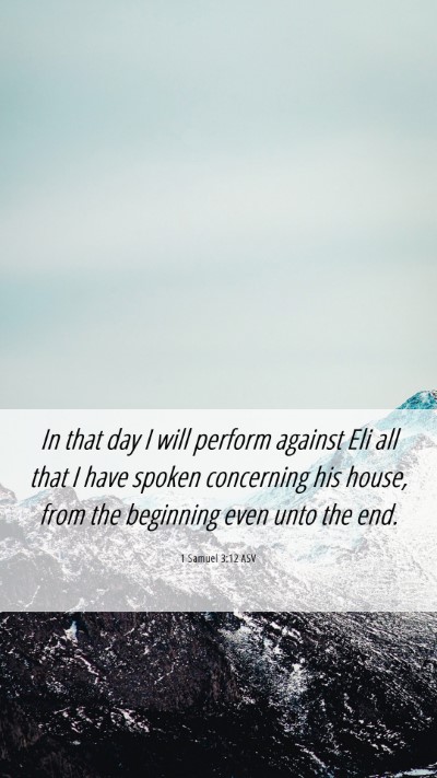 Picture 06 - 1 Samuel 3:12 ASV Mobile Phone Wallpaper - In that day I will perform against Eli all that I - Mobile Bible Verse Wallpaper