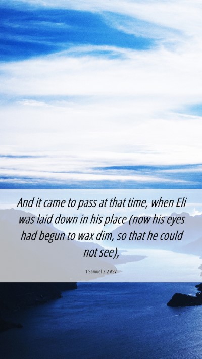 Picture 06 - 1 Samuel 3:2 ASV Mobile Phone Wallpaper - And it came to pass at that time, when Eli was - Mobile Bible Verse Wallpaper