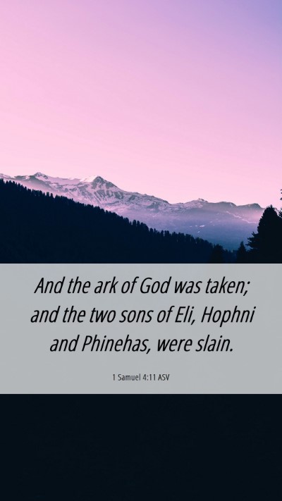Picture 06 - 1 Samuel 4:11 ASV Mobile Phone Wallpaper - And the ark of God was taken; and the two sons of - Mobile Bible Verse Wallpaper