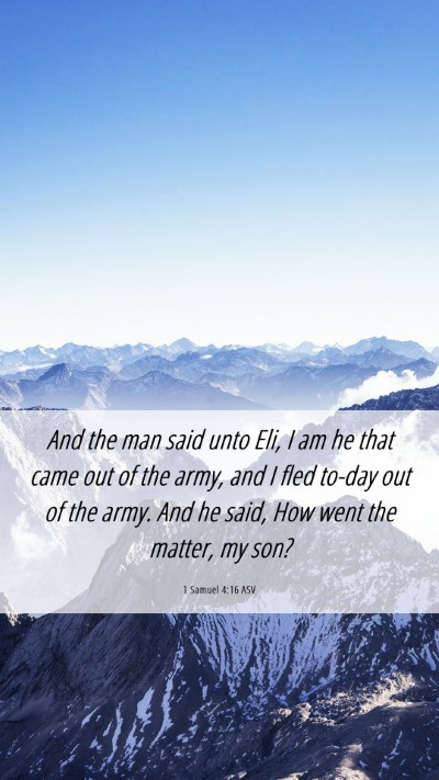Picture 06 - 1 Samuel 4:16 ASV Mobile Phone Wallpaper - And the man said unto Eli, I am he that came out - Mobile Bible Verse Wallpaper