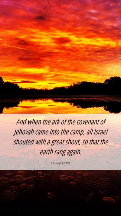 Picture 06 - 1 Samuel 4:5 ASV Mobile Phone Wallpaper - And when the ark of the covenant of Jehovah came - Mobile Bible Verse Wallpaper