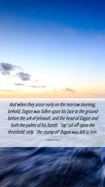 Picture 06 - 1 Samuel 5:4 ASV Mobile Phone Wallpaper - And when they arose early on the morrow morning, - Mobile Bible Verse Wallpaper