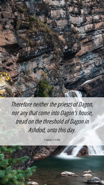 Picture 06 - 1 Samuel 5:5 ASV Mobile Phone Wallpaper - Therefore neither the priests of Dagon, nor any - Mobile Bible Verse Wallpaper