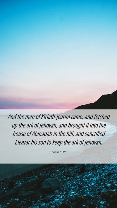 Picture 06 - 1 Samuel 7:1 ASV Mobile Phone Wallpaper - And the men of Kiriath-jearim came, and fetched - Mobile Bible Verse Wallpaper