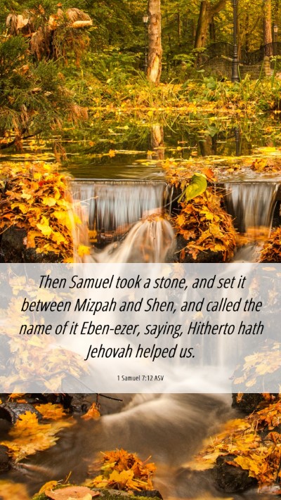 Picture 06 - 1 Samuel 7:12 ASV Mobile Phone Wallpaper - Then Samuel took a stone, and set it between - Mobile Bible Verse Wallpaper