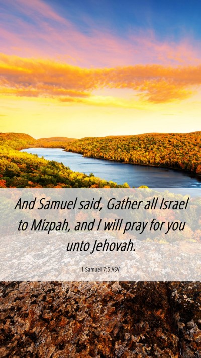 Picture 06 - 1 Samuel 7:5 ASV Mobile Phone Wallpaper - And Samuel said, Gather all Israel to Mizpah, and - Mobile Bible Verse Wallpaper
