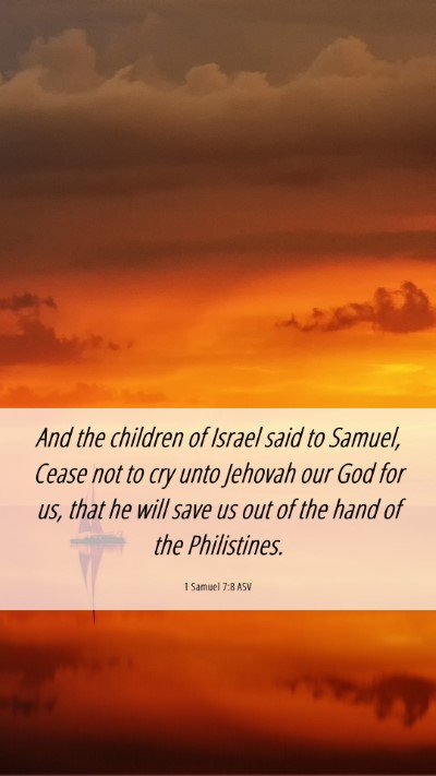 Picture 06 - 1 Samuel 7:8 ASV Mobile Phone Wallpaper - And the children of Israel said to Samuel, Cease - Mobile Bible Verse Wallpaper