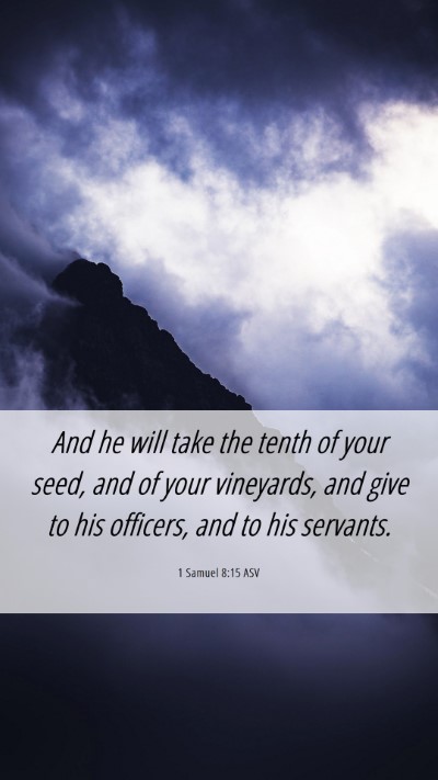 Picture 06 - 1 Samuel 8:15 ASV Mobile Phone Wallpaper - And he will take the tenth of your seed, and of - Mobile Bible Verse Wallpaper