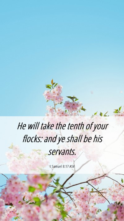 Picture 06 - 1 Samuel 8:17 ASV Mobile Phone Wallpaper - He will take the tenth of your flocks: and ye - Mobile Bible Verse Wallpaper