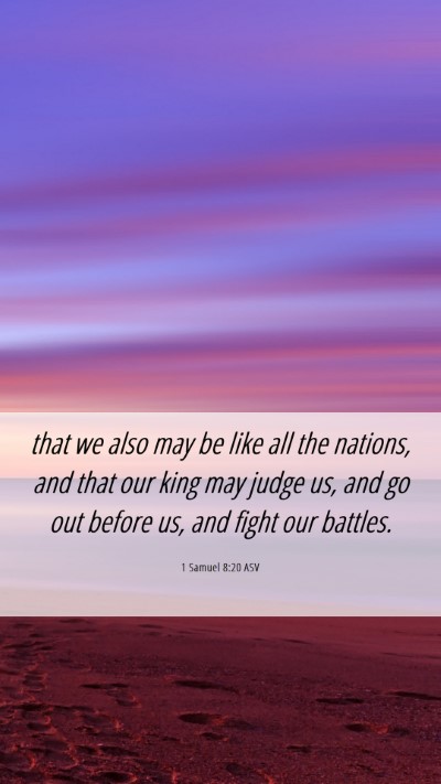Picture 06 - 1 Samuel 8:20 ASV Mobile Phone Wallpaper - that we also may be like all the nations, and - Mobile Bible Verse Wallpaper