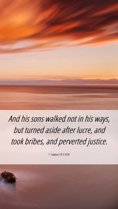 Picture 06 - 1 Samuel 8:3 ASV Mobile Phone Wallpaper - And his sons walked not in his ways, but turned - Mobile Bible Verse Wallpaper