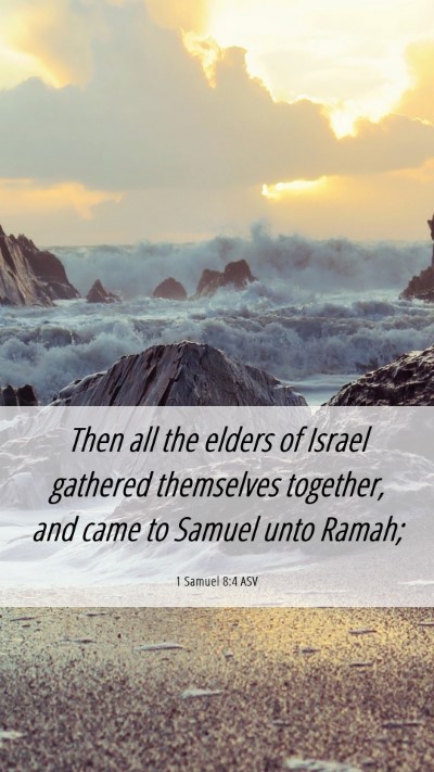 Picture 06 - 1 Samuel 8:4 ASV Mobile Phone Wallpaper - Then all the elders of Israel gathered themselves - Mobile Bible Verse Wallpaper
