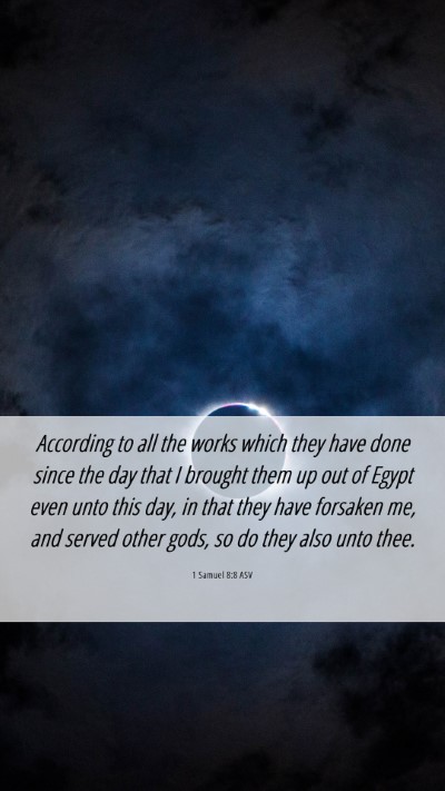 Picture 06 - 1 Samuel 8:8 ASV Mobile Phone Wallpaper - According to all the works which they have done - Mobile Bible Verse Wallpaper
