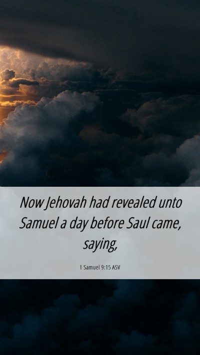 Picture 06 - 1 Samuel 9:15 ASV Mobile Phone Wallpaper - Now Jehovah had revealed unto Samuel a day before - Mobile Bible Verse Wallpaper