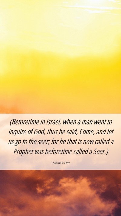 Picture 06 - 1 Samuel 9:9 ASV Mobile Phone Wallpaper - (Beforetime in Israel, when a man went to inquire - Mobile Bible Verse Wallpaper